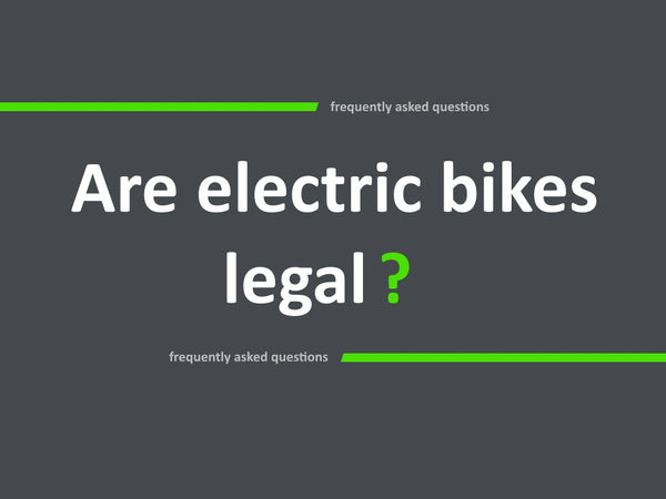 Are Electric Bikes Legal?